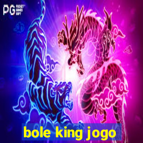 bole king jogo